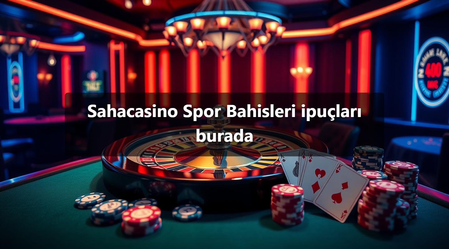 Sahacasino Spor Bahisleri ipuçları burada